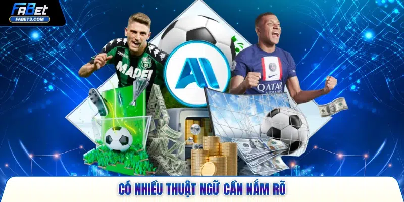 Có nhiều thuật ngữ cần nắm rõ 