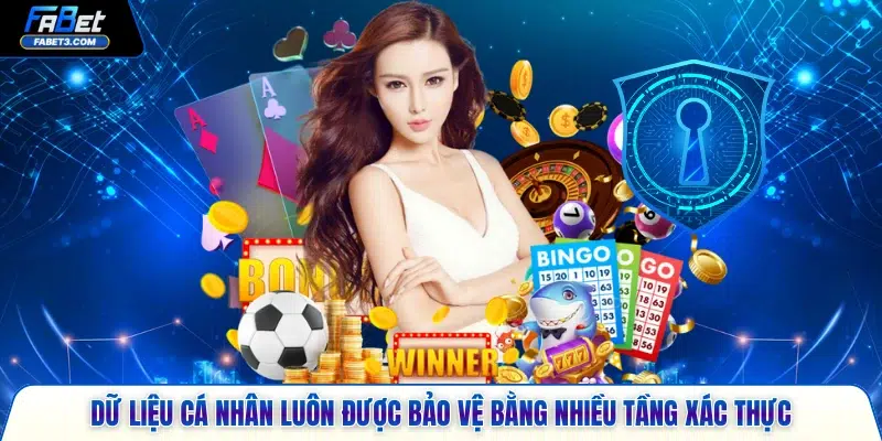 Dữ liệu cá nhân luôn được bảo vệ bằng nhiều tầng xác thực