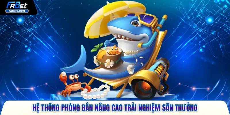 Hệ thống phòng bắn nâng cao trải nghiệm săn thưởng