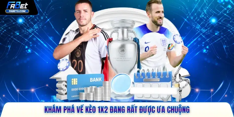 Khám phá về kèo 1x2 đang rất được ưa chuộng