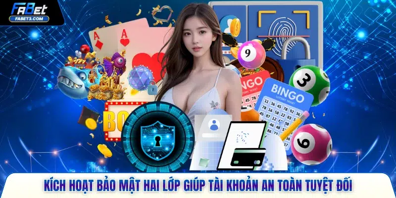 Kích hoạt bảo mật hai lớp giúp tài khoản an toàn tuyệt đối