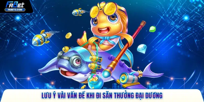 Lưu ý vài vấn đề khi đi săn thưởng đại dương