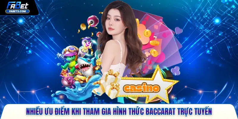 Nhiều ưu điểm khi tham gia hình thức Baccarat trực tuyến 