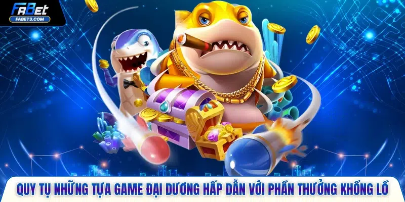 Quy tụ những tựa game đại dương hấp dẫn với phần thưởng khổng lồ