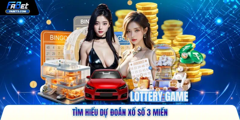 Tìm hiểu dự đoán xổ số 3 miền